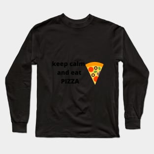 Keep calm and eat Pizza Long Sleeve T-Shirt